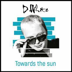 D.White - Towards The Sun (2022)